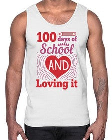 one hundred days of school and loving it 571#- one hundred days- Cotton Tank