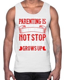 parenting is a life time job and does not stop when a child grows up 530#- parents day- Cotton Tank