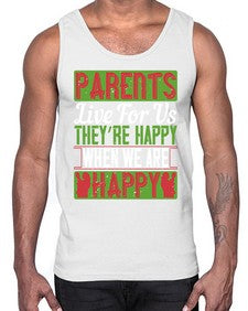parents live for us theyre happy when we are happy 533#- parents day- Cotton Tank