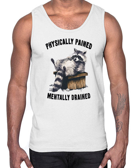 physically pained mentally drained 35#- raccoon- Cotton Tank