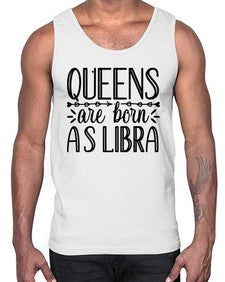 queens are born as Libra 395#- libra- Cotton Tank