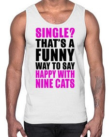 single thats a funny way to say happy with nine cats- cats- Cotton Tank