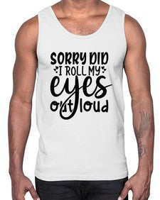 sorry did i roll my eyes out loud 86#- graphic- Cotton Tank