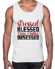 stressed blessed true crime obsessed 1136#- true crime- Cotton Tank
