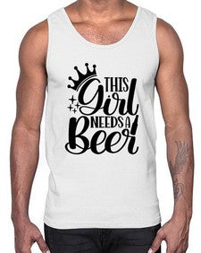 this girl needs a beer 1643#- beer- Cotton Tank