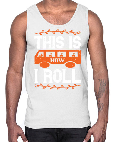 this is how i roll Style 1543#- Bus Driver- Cotton Tank
