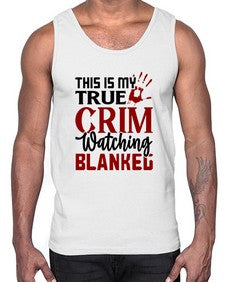 this is my true crim watching blankeg 1165#- true crime- Cotton Tank