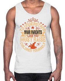 to understand your parents love you must raise children yourself 641#- parents day- Cotton Tank