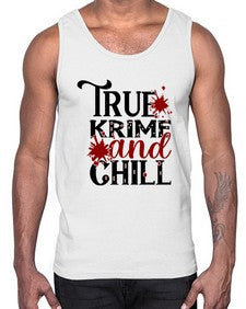 true krime and chill 1189#- true crime- Cotton Tank