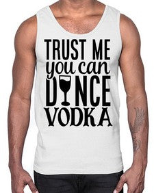 trust me you can dance vodka 102#- funny- Cotton Tank