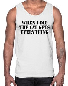 when i die the cat gets everything- cats- Cotton Tank