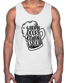 when in doubt drink a stout 1704#- beer- Cotton Tank