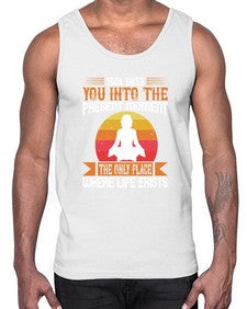 yoga takes you into the present moment the only place where life exists  644#- yoga- Cotton Tank