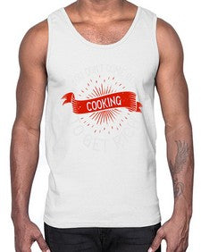 you dont come into cooking to get rich 501#- cooking- Cotton Tank