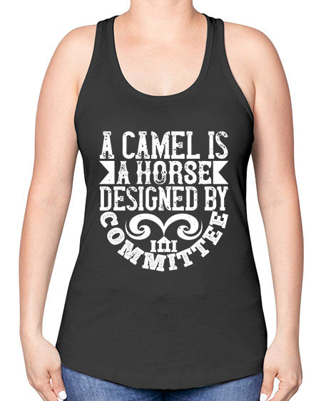 A camel is a horse designed by committee Style 1# - architect -Racerback Tank
