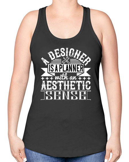 A designer is a planner with an aesthetic sense Style 9# - architect -Racerback Tank