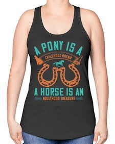 A pony is a childhood dream A horse is an adulthood treasure Style 34# - horse -Racerback Tank