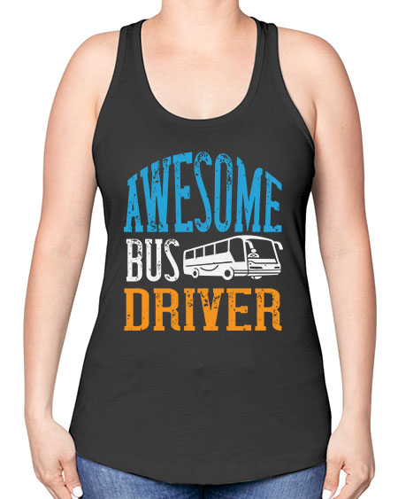 AWESOME BUS DRIVER Style 584# - Bus Driver -Racerback Tank