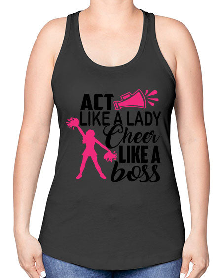 Act like a lady Cheer like a boss 1486# - cheer -Racerback Tank
