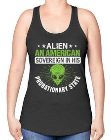Alien an american sovergeign in his probationary state 14# - ufo -Racerback Tank