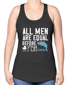 All men are equal before fish 6# - funny -Racerback Tank