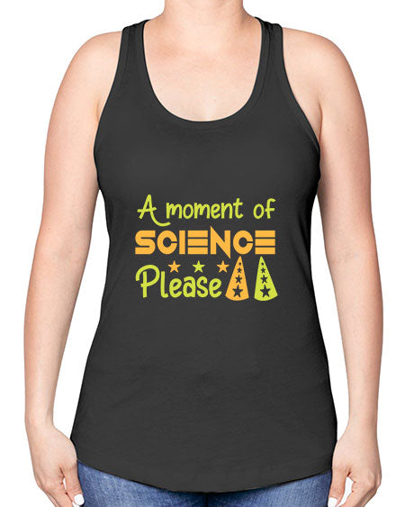 AmomentofSCIENCEpleaseScience tshirt design Sciencetshirtdesign 291# - general science -Racerback Tank