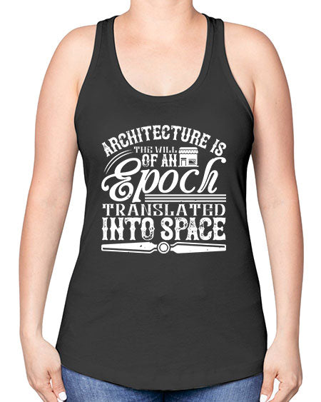 Architecture is the will of an epoch translated into space Style 50# - architect -Racerback Tank