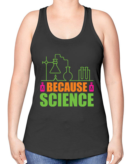 Because Science 288# - general science -Racerback Tank