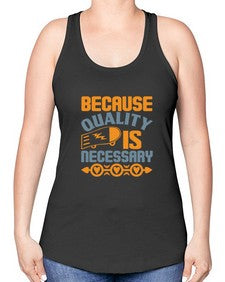 Because quality is Necessary Style 65# - cleaner -Racerback Tank
