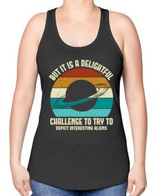 But it is a delightful challenge to try 37# - ufo -Racerback Tank
