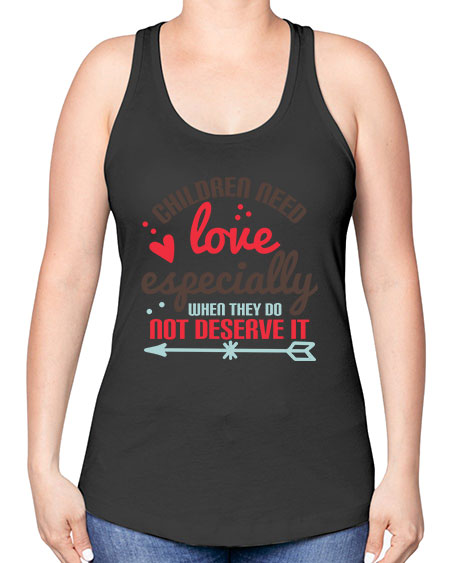 Children need love especially when they do not deserve it Style 63# - kids -Racerback Tank