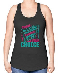 Come clean a home it is your choice Style 107# - cleaner -Racerback Tank
