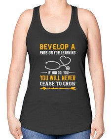 Develop a passion for learning If you do you will never cease to grow Style 707# - nurse -Racerback Tank