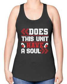 Does this unit have a soul 6# - video games -Racerback Tank