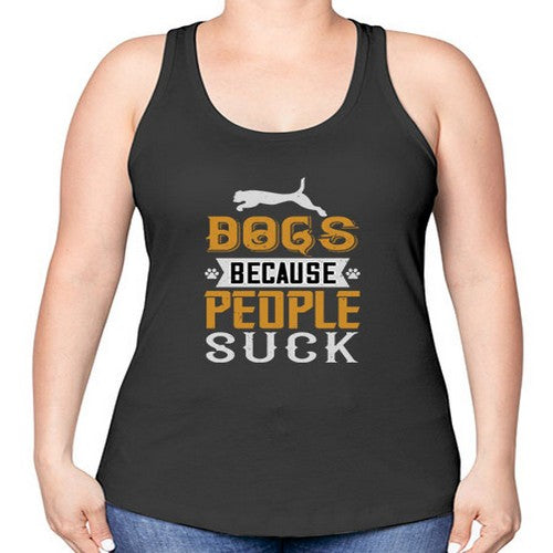Dogs Because People Suck Style 217# - dogs -Racerback Tank
