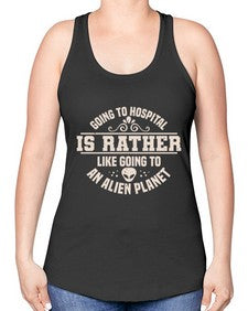 Going to hospital is like going to an alien planet 2# - ufo -Racerback Tank