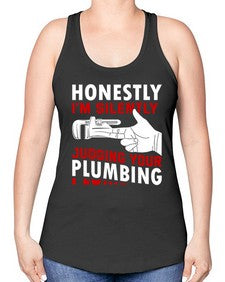 Honestly I am silently judging your plumbing840# - plumber -Racerback Tank