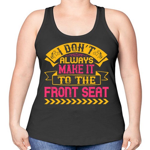 I Don’t Always Make It To The Front Seat Style 43# - dogs -Racerback Tank