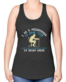 I am a programmer to save time I am never wrong 42# - computer -Racerback Tank