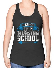 I cant im in nursing school Style 879# - nurse -Racerback Tank