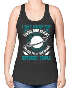 I dont belive that there are aliens 8# - ufo -Racerback Tank