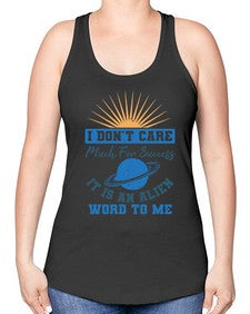 I dont care much for success it is an alien word 9# - ufo -Racerback Tank