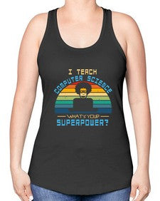 I teach computer science whats your superpower 36# - computer -Racerback Tank
