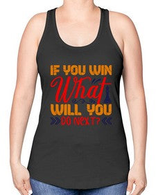 If you win what will you do next 114# - chess -Racerback Tank