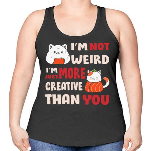 Im Not Weird Im Just More Creative 249# - anime -Racerback Tank