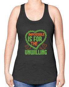 Impossible is for the unwilling Style 242# - cleaner -Racerback Tank
