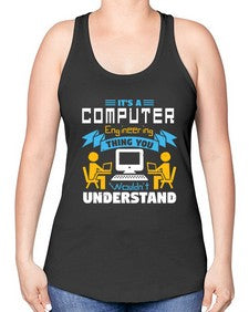 Its a computer engineering thing you 29# - computer -Racerback Tank