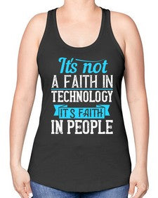 Its not a faith in technology Its faith in people 62# - internet -Racerback Tank