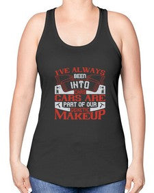 Ive always been into cars Cars are part of our genetic makeup 31# - car -Racerback Tank