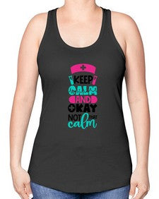 Keep Calm And Okay Not That Calm Style Style 1021# - nurse -Racerback Tank